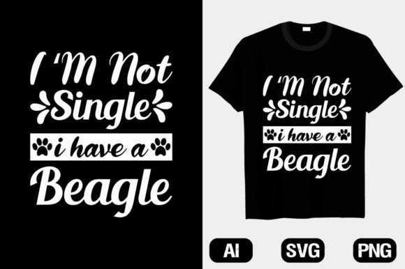 Creative T-Shirt Designs: SVG Dog T-shirts Design I m Not Single 2