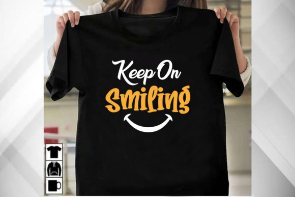 Keep on Smiling Shirt: A Versatile T-Shirt Design Graphic