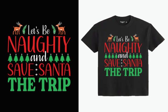 Let's Be Naughty Save Santa a Trip: A Playful T-Shirt Design for Your Blog