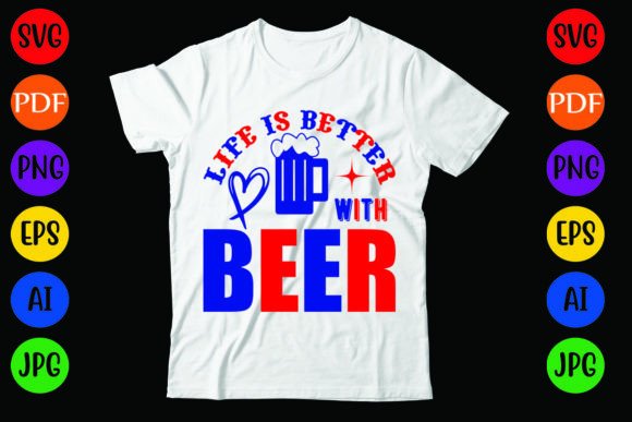 Life is Better with Beer: A Versatile T-Shirt Design and Graphics Asset