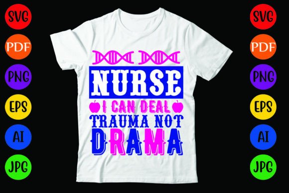 Nurse I Can Deal Trauma Not Drama T-Shirt Designs