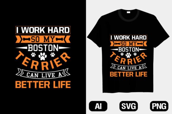 Review: I Work Hard so My Boston Terrier T-Shirt Designs
