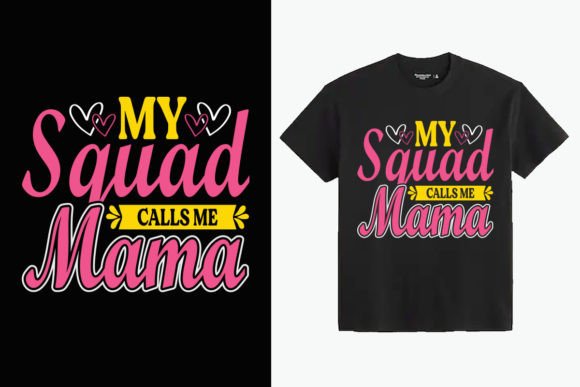 Review: My Squad Calls Me Mama T Shirt Design