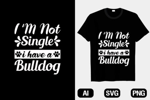 SVG Dog T-shirts I'm Not Single: A Graphics Gem for T-Shirt Designs